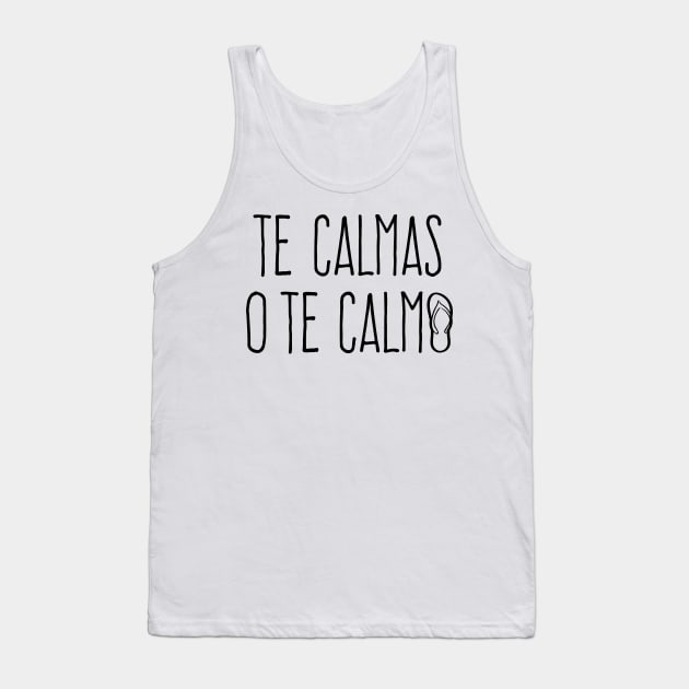 Te calmas o te calmo - la chancla Tank Top by verde